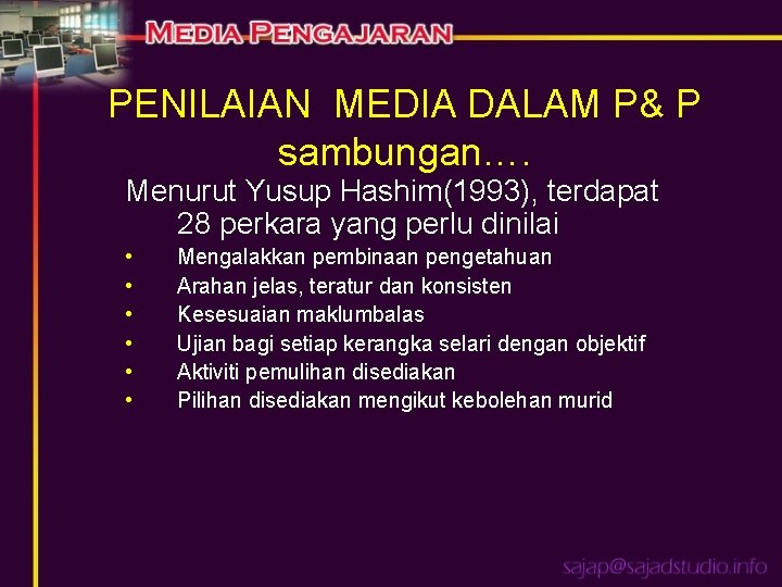 PENILAIAN MEDIA DALAM P& P sambungan…. Menurut Yusup Hashim(1993), terdapat 28 perkara yang perlu