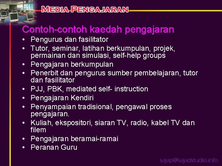 Contoh-contoh kaedah pengajaran • Pengurus dan fasilitator • Tutor, seminar, latihan berkumpulan, projek, permainan