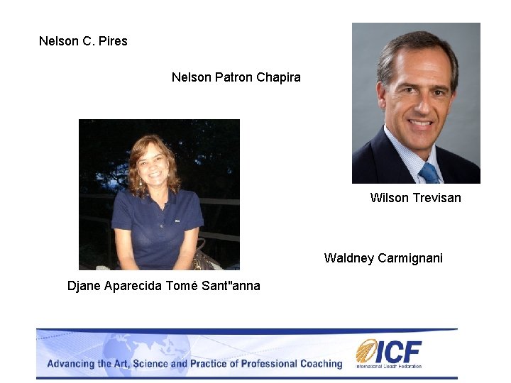 Nelson C. Pires Nelson Patron Chapira Wilson Trevisan Waldney Carmignani Djane Aparecida Tomé Sant"anna