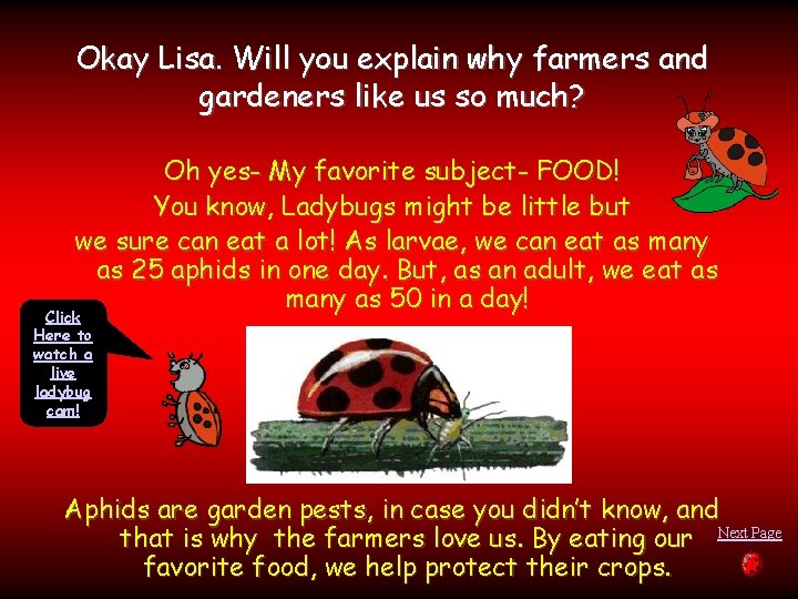 Okay Lisa. Will you explain why farmers and gardeners like us so much? Oh