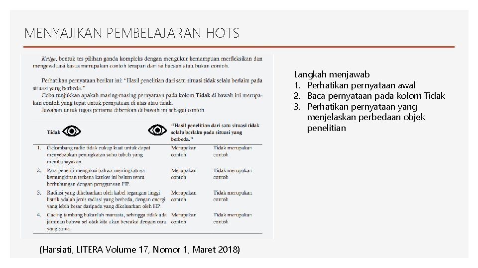 MENYAJIKAN PEMBELAJARAN HOTS Langkah menjawab 1. Perhatikan pernyataan awal 2. Baca pernyataan pada kolom