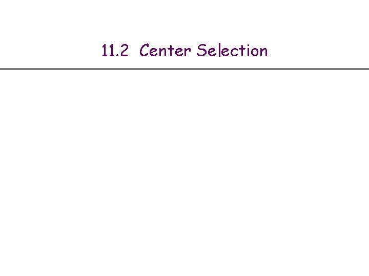 11. 2 Center Selection 