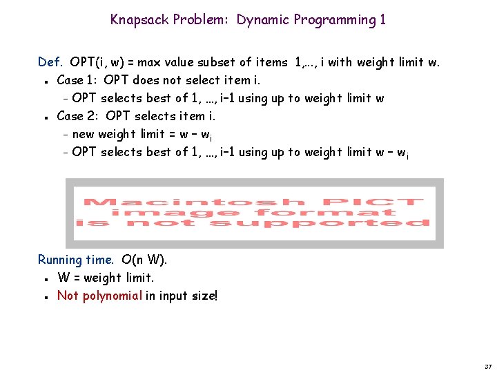 Knapsack Problem: Dynamic Programming 1 Def. OPT(i, w) = max value subset of items