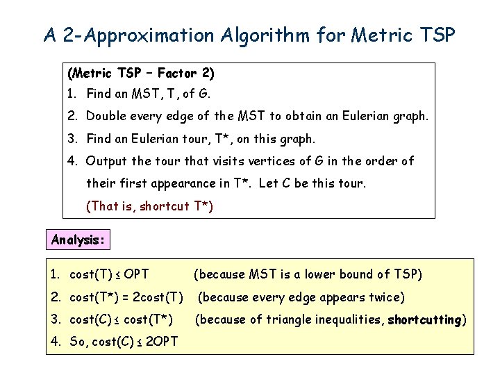 A 2 -Approximation Algorithm for Metric TSP (Metric TSP – Factor 2) 1. Find