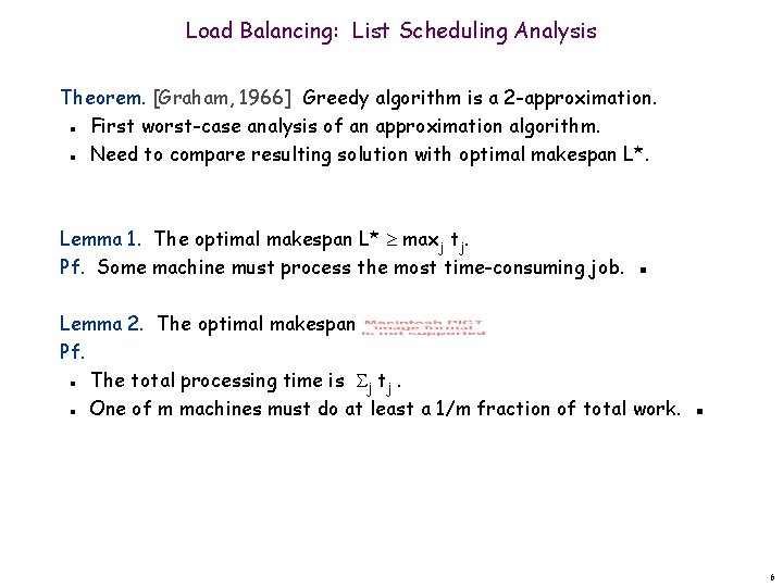 Load Balancing: List Scheduling Analysis Theorem. [Graham, 1966] Greedy algorithm is a 2 -approximation.