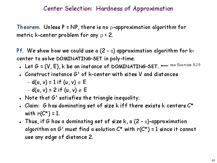 Center Selection: Hardness of Approximation Theorem. Unless P = NP, there is no -approximation