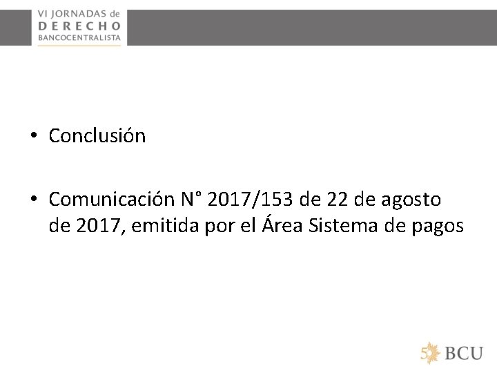  • Conclusión • Comunicación N° 2017/153 de 22 de agosto de 2017, emitida