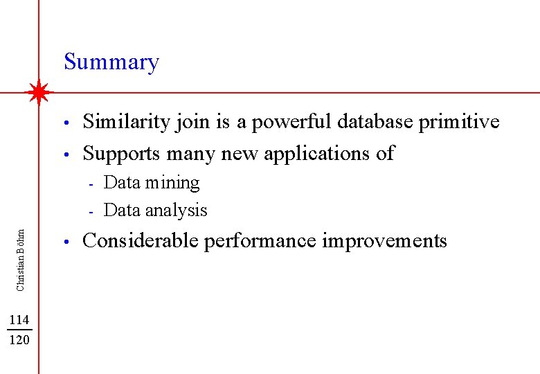 Summary • • Similarity join is a powerful database primitive Supports many new applications