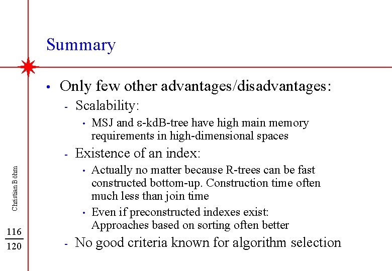 Summary • Only few other advantages/disadvantages: - Scalability: • - Existence of an index: