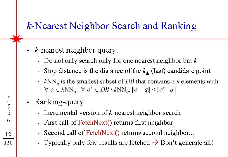 k-Nearest Neighbor Search and Ranking • k-nearest neighbor query: - Do not only search