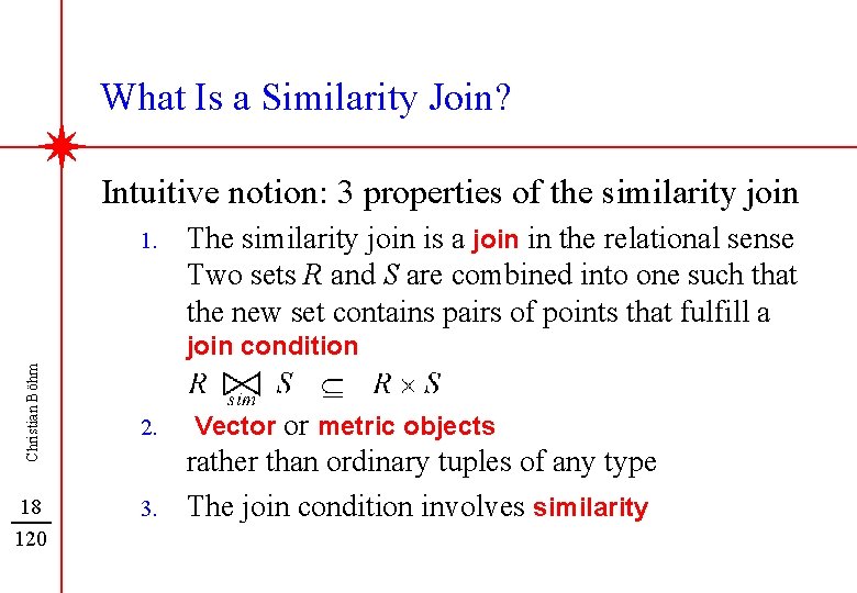 What Is a Similarity Join? Intuitive notion: 3 properties of the similarity join 1.