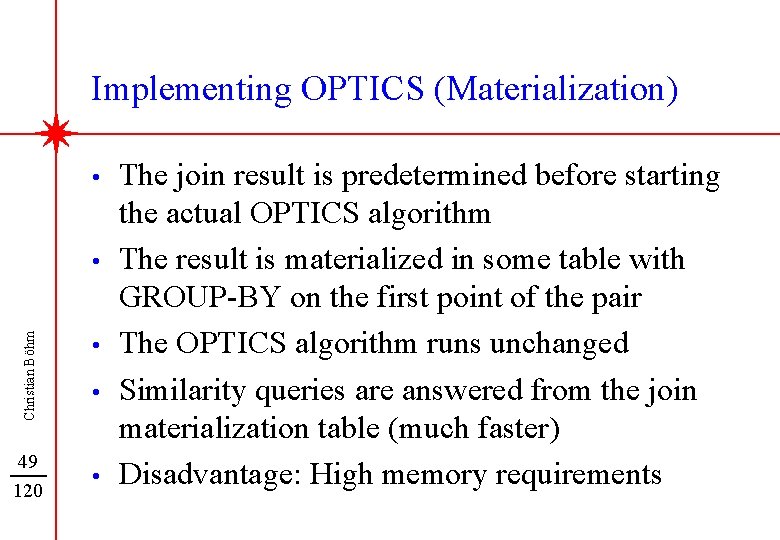 Implementing OPTICS (Materialization) • Christian Böhm • 49 120 • • • The join