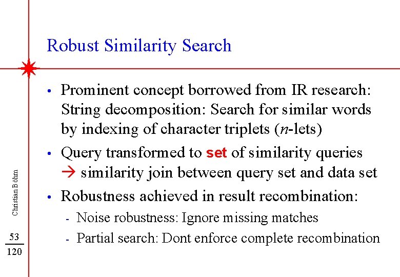 Robust Similarity Search • Christian Böhm • 53 120 • Prominent concept borrowed from
