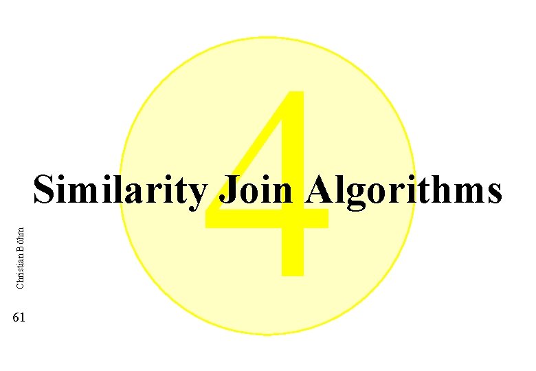 4 Christian Böhm Similarity Join Algorithms 61 120 