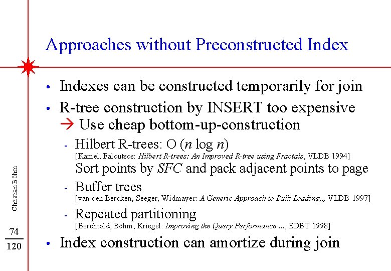 Approaches without Preconstructed Index • • Indexes can be constructed temporarily for join R-tree