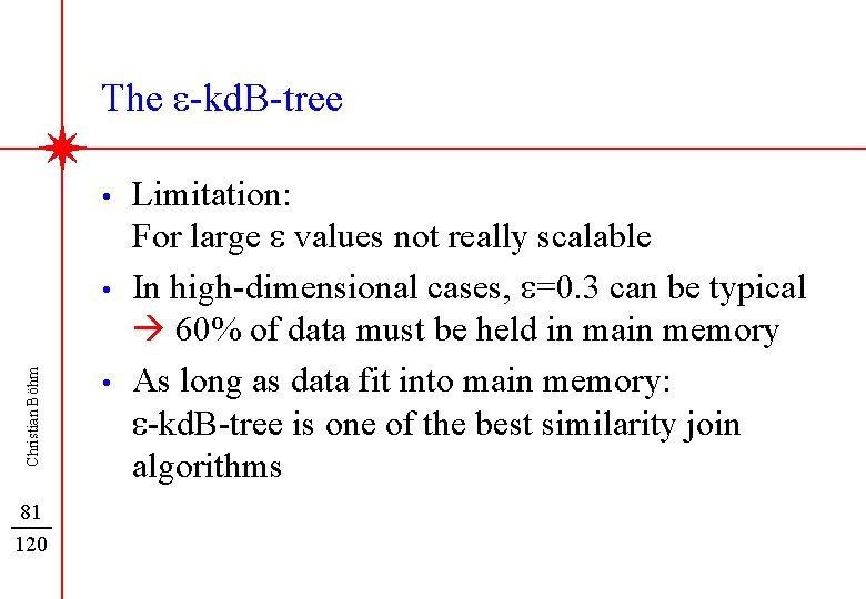 The e-kd. B-tree • Christian Böhm • 81 120 • Limitation: For large e