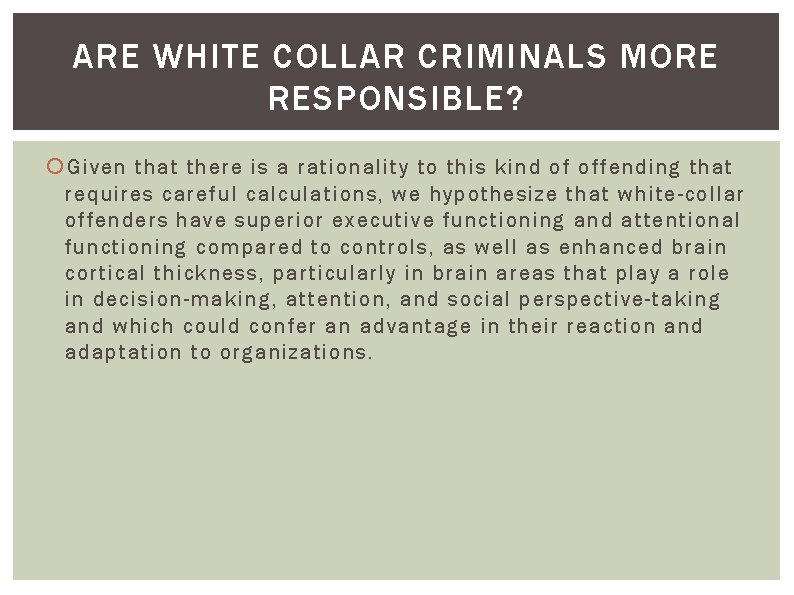 ARE WHITE COLLAR CRIMINALS MORE RESPONSIBLE? Given that there is a rationality to this