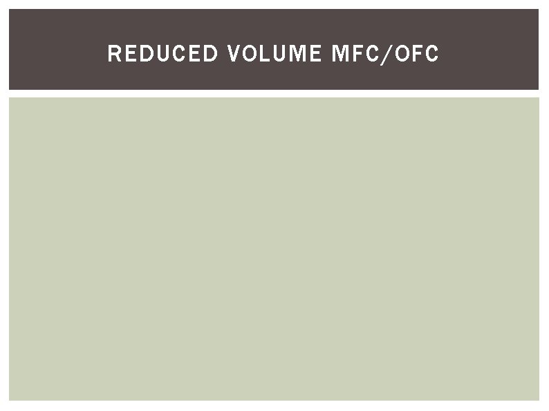 REDUCED VOLUME MFC/OFC 