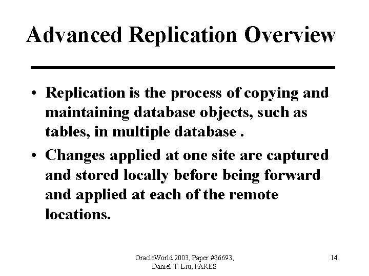 Advanced Replication Overview • Replication is the process of copying and maintaining database objects,