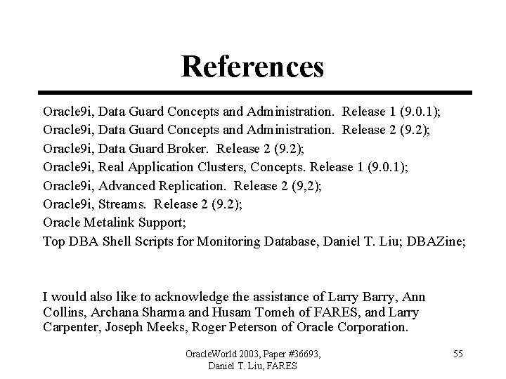 References Oracle 9 i, Data Guard Concepts and Administration. Release 1 (9. 0. 1);