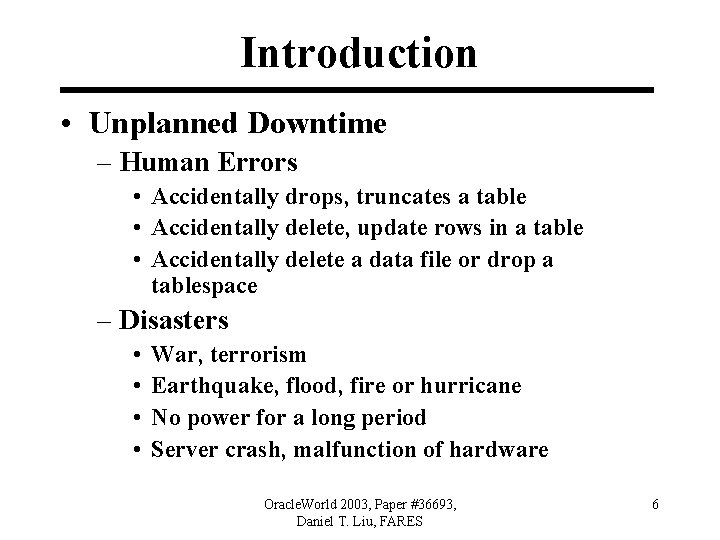 Introduction • Unplanned Downtime – Human Errors • Accidentally drops, truncates a table •