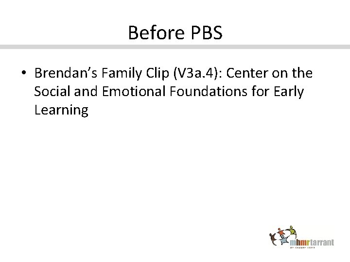 Before PBS • Brendan’s Family Clip (V 3 a. 4): Center on the Social