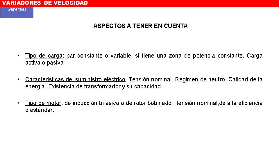 Generales ASPECTOS A TENER EN CUENTA • Tipo de carga: par constante o variable,