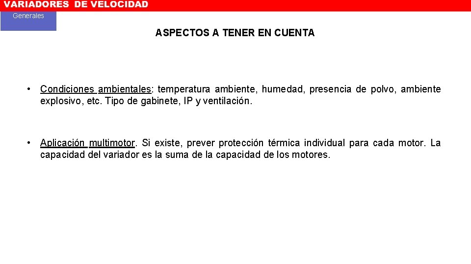Generales ASPECTOS A TENER EN CUENTA • Condiciones ambientales: temperatura ambiente, humedad, presencia de