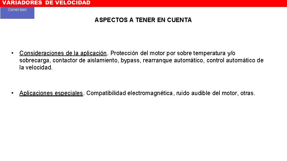 Generales ASPECTOS A TENER EN CUENTA • Consideraciones de la aplicación. Protección del motor