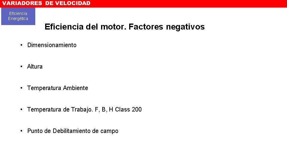 — Eficiencia Energética Eficiencia del motor. Factores negativos • Dimensionamiento • Altura • Temperatura