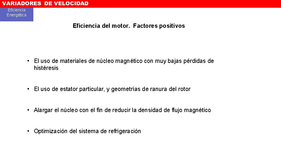 — Eficiencia Energética Eficiencia del motor. Factores positivos • El uso de materiales de