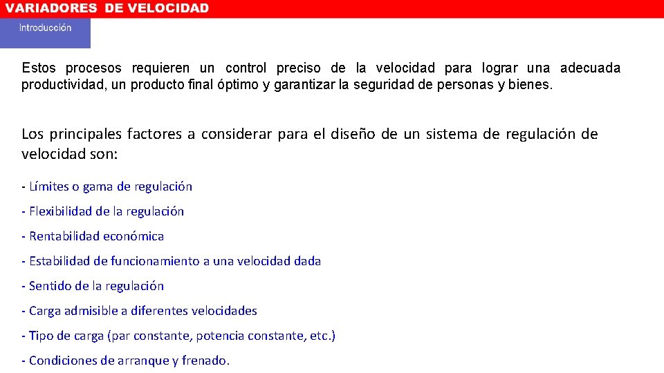 Estos procesos requieren un control preciso de la velocidad para lograr una adecuada productividad,