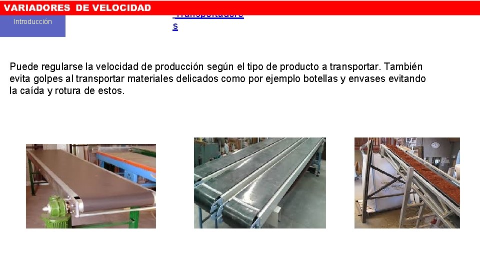 Introducción Transportadore s Puede regularse la velocidad de producción según el tipo de producto
