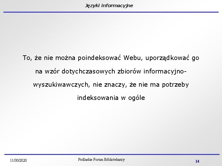 Języki informacyjne To, że nie można poindeksować Webu, uporządkować go na wzór dotychczasowych zbiorów