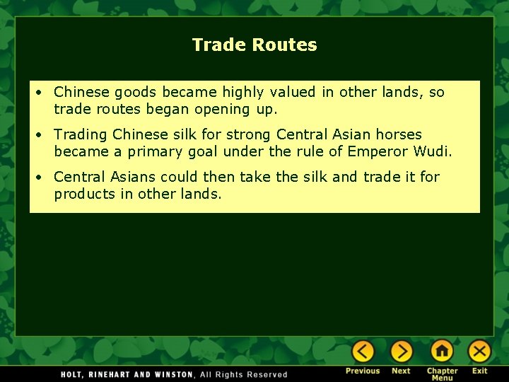 Trade Routes • Chinese goods became highly valued in other lands, so trade routes