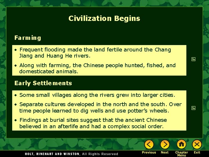 Civilization Begins Farming • Frequent flooding made the land fertile around the Chang Jiang