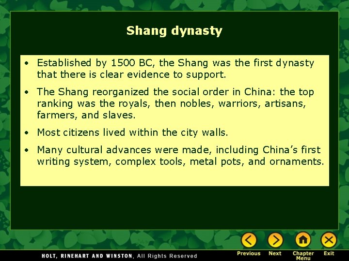Shang dynasty • Established by 1500 BC, the Shang was the first dynasty that