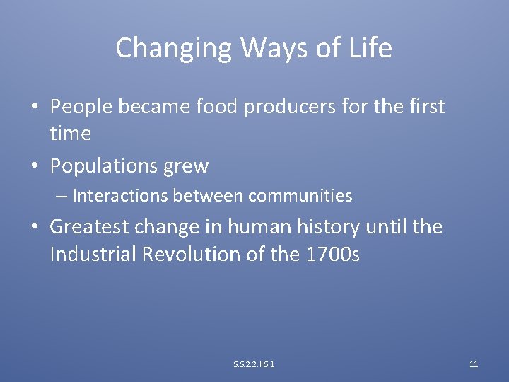 Changing Ways of Life • People became food producers for the first time •