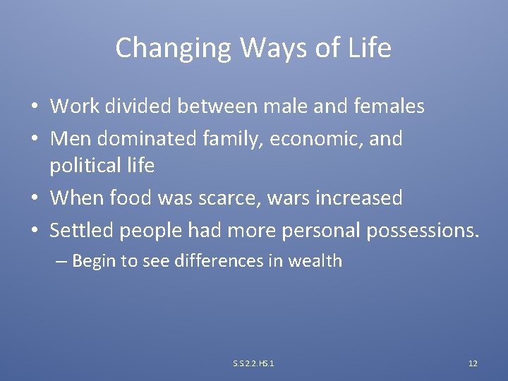 Changing Ways of Life • Work divided between male and females • Men dominated