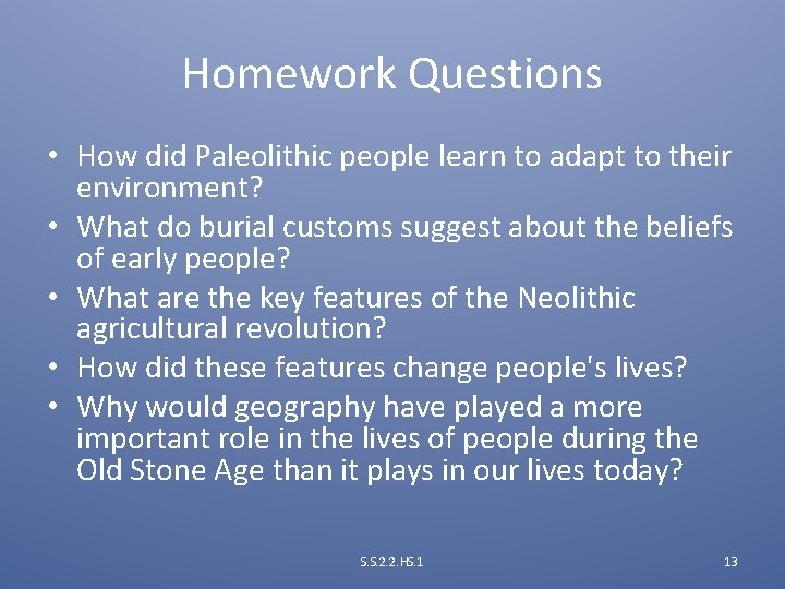 Homework Questions • How did Paleolithic people learn to adapt to their environment? •