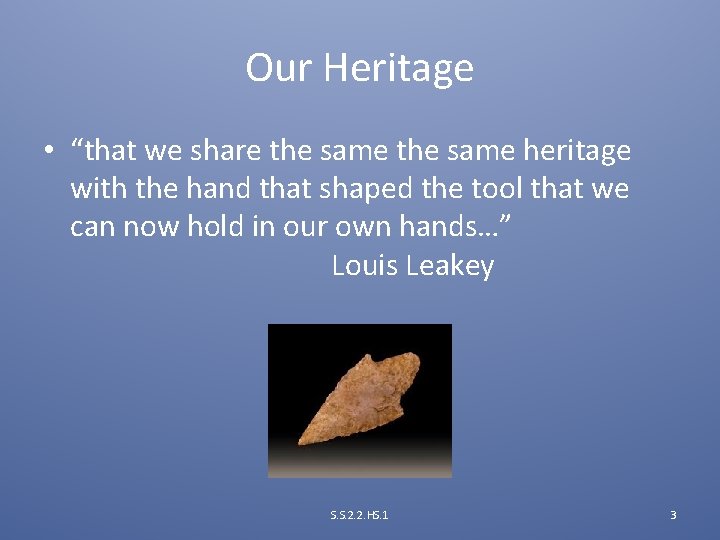 Our Heritage • “that we share the same heritage with the hand that shaped