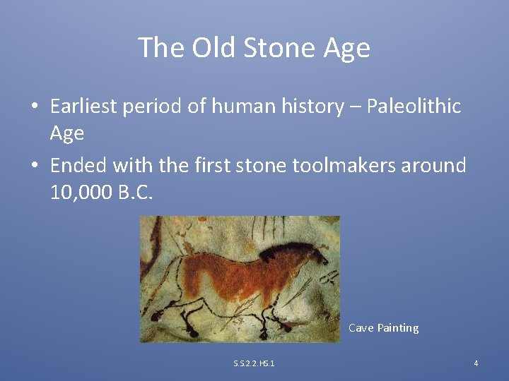 The Old Stone Age • Earliest period of human history – Paleolithic Age •