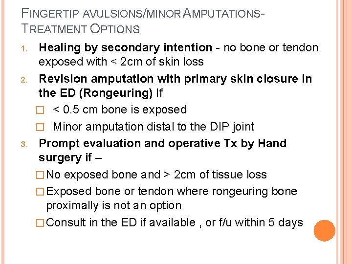 FINGERTIP AVULSIONS/MINOR AMPUTATIONS- TREATMENT OPTIONS 1. 2. 3. Healing by secondary intention - no