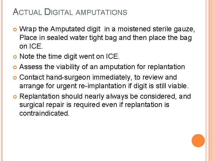ACTUAL DIGITAL AMPUTATIONS Wrap the Amputated digit in a moistened sterile gauze, Place in