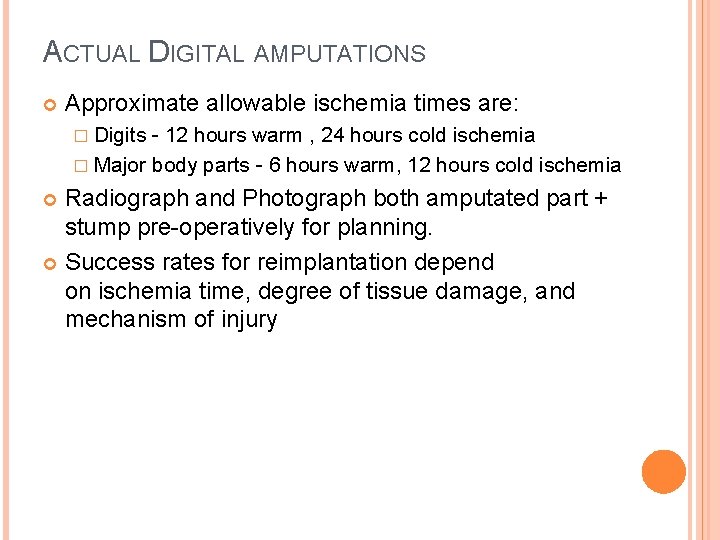 ACTUAL DIGITAL AMPUTATIONS Approximate allowable ischemia times are: � Digits - 12 hours warm
