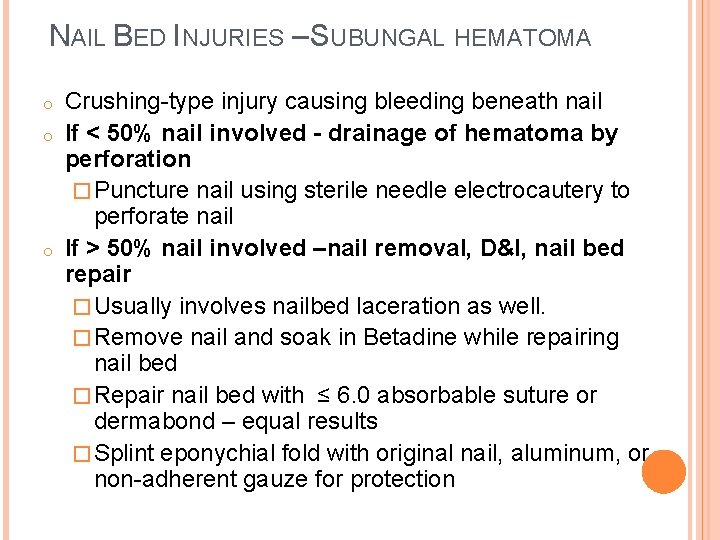 NAIL BED INJURIES – SUBUNGAL HEMATOMA o o o Crushing-type injury causing bleeding beneath