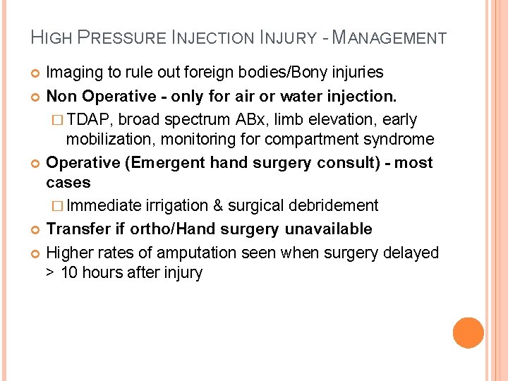 HIGH PRESSURE INJECTION INJURY - MANAGEMENT Imaging to rule out foreign bodies/Bony injuries Non