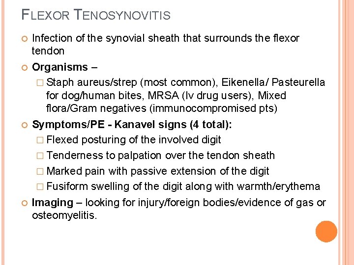 FLEXOR TENOSYNOVITIS Infection of the synovial sheath that surrounds the flexor tendon Organisms –