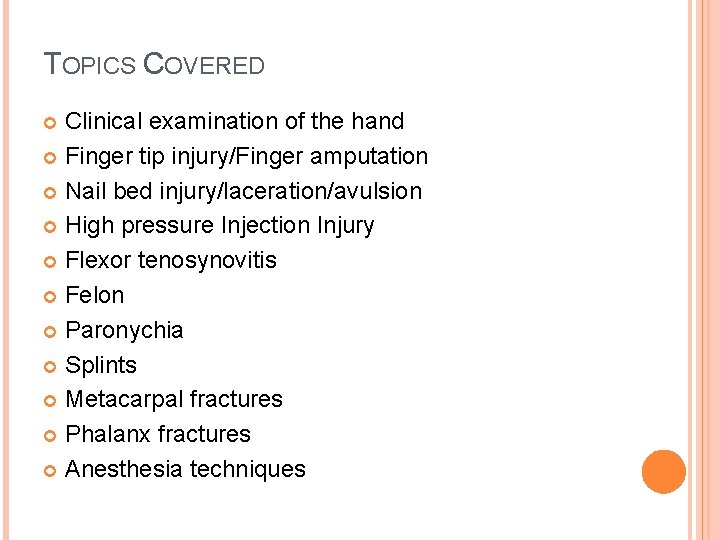 TOPICS COVERED Clinical examination of the hand Finger tip injury/Finger amputation Nail bed injury/laceration/avulsion