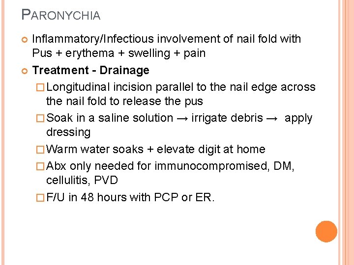 PARONYCHIA Inflammatory/Infectious involvement of nail fold with Pus + erythema + swelling + pain
